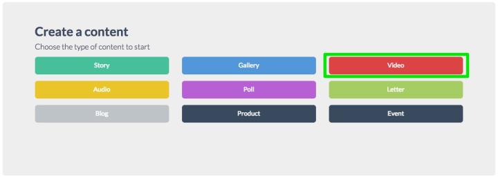 It will open a new tab that will allow you to choose <br>the <strong>type of content</strong> you will create:<br>Story - Gallery - Video - Audio - Poll <br>- Letter - Blog - Dynamic contents created ad hoc for particular content (eg. Product, Events, ...) <br><br> So let's choose the <strong>Video</strong> typology to start.<br>Let's look at the board that will appear.
